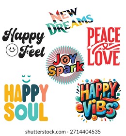 This colorful typography quote design set features joyful and motivational words like Happy Vibes, New Dreams, Peace Love, Happy Soul, Joy Spark, and Happy Feel. Perfect for t-shirts, posters, sticker