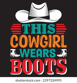 This Cowgirl Wears Boots T-shirt Design Vector File svg