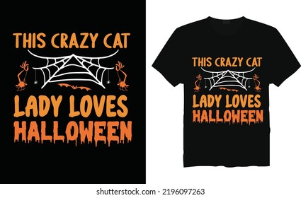 This crazy cat lady loves Halloween T-Shirt Design. Typography vector illustration files for printing ready. Apparel vector template. Handwritten lettering. Modern ink brush calligraphy.