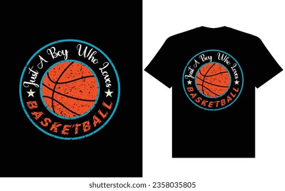 This is creative copyright free t shirt design. Just a boy who loves basketball design, Just a boy who loves basketball t shirt design, basketball t shirt design vector eps