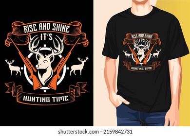 This is a creative Hunting vector T-shirt Design. "Rise and Shine its hunting time". All major components are easily editable and customizable. Print Template, typography quotes, illustration - vector
