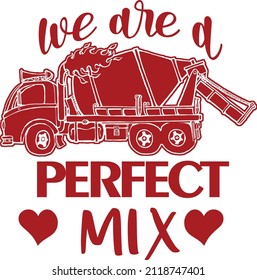 This cut file features a cement truck with the text we are a perfect match.
