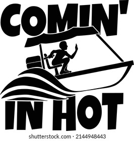 This Cut File Features A Pontoon Boat With The Text Comin In Hot. 