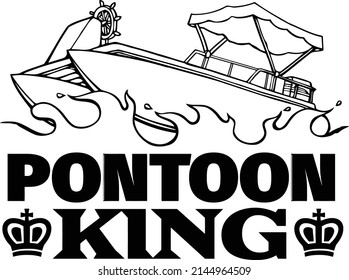 This cut file features a pontoon boat with crowns and the text pontoon king. 