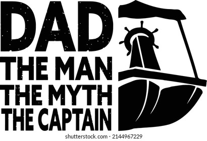 This cut file features the text dad the  man the myth the captain with a pontoon boat.