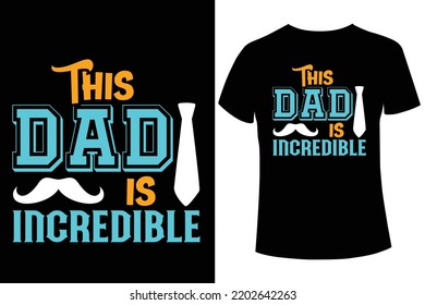 This dad is incredible t-shirt design template