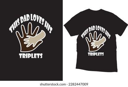 This Dad Loves His Triplets t shirt design
