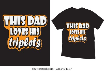 This Dad Loves His Triplets T-Shirt Design