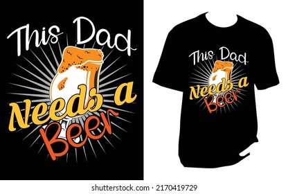 
This Dad Needs a Beer Craft Beer T Shirt