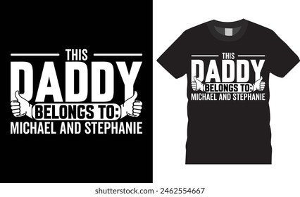 This daddy belongs to michael, Father’s Day vector t-shirt design. Father Day t-shirt design with motivational quote. T shirt design template, vector design any print, illustration, clothes, poster.