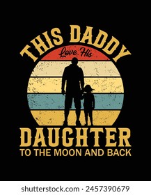 This Daddy Love His Daughter To The Moon And Back Vintage Design Father's T-Shirt design