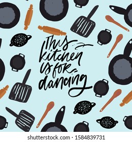 This is for dancing. Kitchen calligraphic quote for your design. Hand lettering illustration