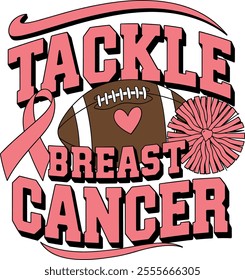 This design combines a pink ribbon, a football with a heart, and a pom-pom alongside bold text reading "Tackle Breast Cancer," symbolizing support for breast cancer awareness through sports.