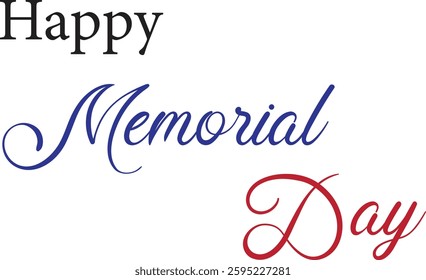 This design conveys a respectful and patriotic tone for Memorial Day, featuring "Happy" in a simple, dark sans-serif font, "Memorial" in an elegant, blue script, and "Day" in a flowing, red script, al