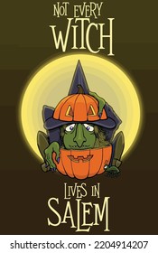 This design feature a witch in a pumpkin with the expression not every witch lives in Salem.