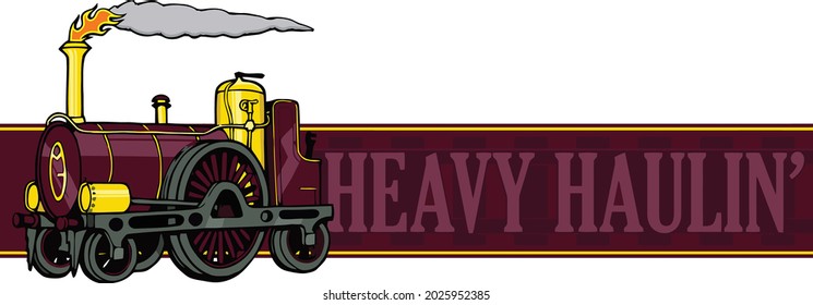 Este diseño cuenta con un tren de locomotoras de vapor victoriano de los años 1840 con las palabras "haulín pesado". 