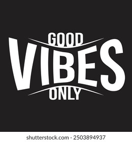 This design features a bold and stylish typography of "Good Vibes Only" with a modern twist on the text. This design is perfect for those who appreciate positive energy and good vibes.  