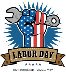 This design features a fist painted with the American flag gripping a wrench above the words "Labor Day," symbolizing strength and solidarity.