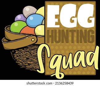 Este diseño se compone de media canasta llena de huevos de Pascua con el escuadrón de caza de huevos de texto.