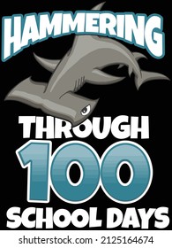 This design features a hammerhead shark with the text hammering through 100 school days. 