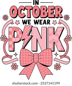 This design features the phrase "In October We Wear Pink" in bold, varied pink fonts with decorative elements like stars, flowers, ribbons, and a large bow, emphasizing support and awareness