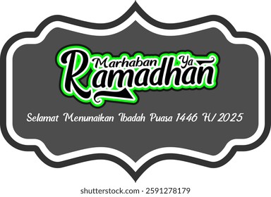 This design features the phrase 'Marhaban Ya Ramadhan,' which means 'Welcome Ramadan' in Indonesian. It is a greeting card celebrating the holy month of fasting in 1446H  2025