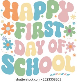 This design features playful, colorful lettering with a retro style spelling out "Happy First Day of School."