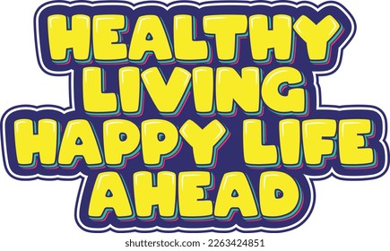 This design features a quote that emphasizes the connection between healthy living and overall happiness and encourages us to make choices that support both.