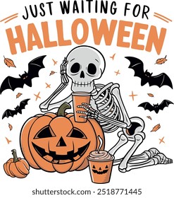 This design features a skeleton relaxing with a drink, surrounded by pumpkins and bats, creating a playful Halloween vibe. The text "Just Waiting for Halloween" adds to the festive anticipation.