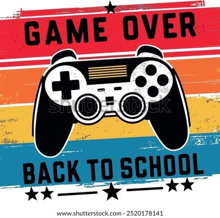 This design features a video game controller with the words "Game Over" above and "Back to School" below, set against a colorful striped background.