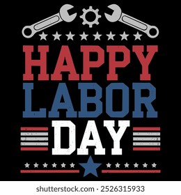 This design features the words "Happy Labor Day" in bold red, white, and blue, accented with stars, stripes, and tools, symbolizing celebration and hard work.