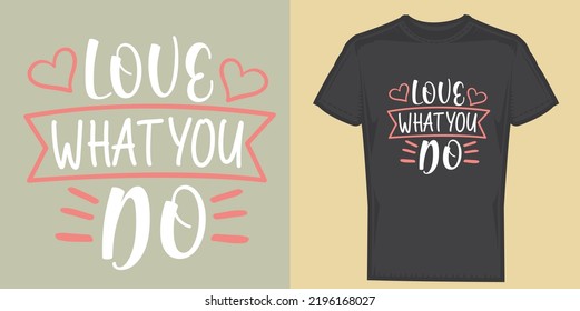 This design is to inspire you doing what you love.