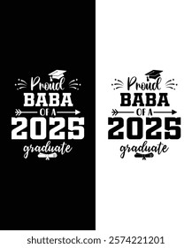 This design reads "Proud Baba of a Class of 2025 Graduate Senior" in bold, perfect for shirts, mugs, and banners. It adds a personal touch to any celebration!