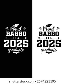 This design reads "Proud Babbo of a Class of 2025 Graduate Senior" in bold, perfect for shirts, mugs, and banners. It adds a personal touch to any celebration!