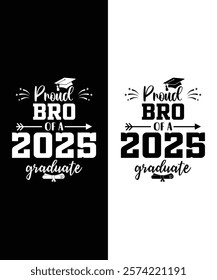 This design reads "Proud Bro of a Class of 2025 Graduate Senior" in bold typography, perfect for shirts, mugs, and banners. It adds a personal touch to any celebration!