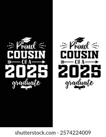 This design reads "Proud Cousin of a Class of 2025 Graduate Senior" in bold typography, perfect for shirts, mugs, and banners. It adds a personal touch to any celebration!