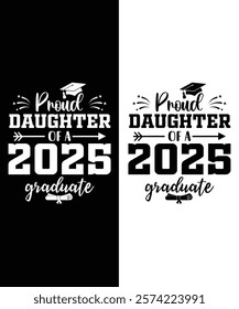 This design reads "Proud Daughter of a Class of 2025 Graduate Senior" in bold typography, perfect for shirts, mugs, and banners. It adds a personal touch to any celebration!