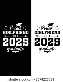 This design reads "Proud Girlfriend of a Class of 2025 Graduate Senior" in bold typography, perfect for shirts, mugs, and banners. It adds a personal touch to any celebration!