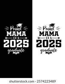 This design reads "Proud Mama of a Class of 2025 Graduate Senior" in bold, perfect for shirts, mugs, and banners. It adds a personal touch to any celebration!