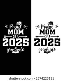 This design reads "Proud Mom of a Class of 2025 Graduate Senior" in bold, perfect for shirts, mugs, and banners. It adds a personal touch to any celebration!