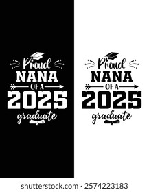 This design reads "Proud Nana of a Class of 2025 Graduate Senior" in bold, perfect for shirts, mugs, and banners. It adds a personal touch to any celebration!