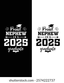 This design reads "Proud Nephew of a Class of 2025 Graduate Senior" in bold, perfect for shirts, mugs, and banners. It adds a personal touch to any celebration!