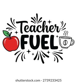 This design represents the essential 'Teacher Fuel,' combining coffee and an apple to symbolize energy and dedication for educators.