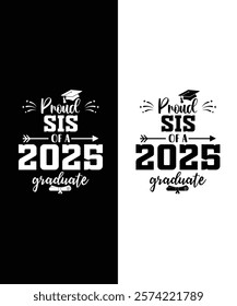 This design says "Proud Sis of a Class of 2025 Graduate Senior" in bold, perfect for t-shirts, mugs, and banners. It adds a personal touch to celebrations, suiting all backgrounds!