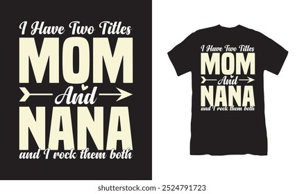 This design will suit men, women, young, girls and boys. This design is made on mom and nana t shirt design. Gift this shirt who love mom and nana enjoy. Grab Now.