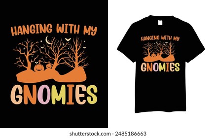 This design will suits men, women, young, gilrs and boys. This design is made on Hanging with my gnomies design. Gift this shirt who love Halloween enjoy. Grab Now.