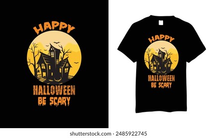 This design will suits men, women, young, gilrs and boys. This design is made Happy halloween be scary halloween design. Gift this shirt who love Halloween enjoy. Grab Now.