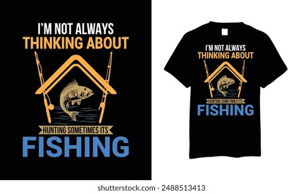 This design will suits men, women, young, girls and boys. This design is made on I m not always thinking fishing design. Gift this shirt who love Fishing enjoy. Grab Now.