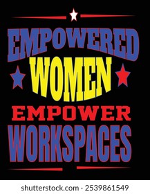 This design is for women who bring strength, positivity, and encouragement to the workplace. Perfect for leaders, mentors, and team players who believe that empowered women create empowering workspace