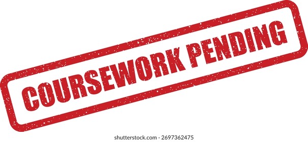 Dieser rote Gummistempel mit "COURSEWORK PENDING"-Text eignet sich für akademische Dokumente oder Statusaktualisierungen von Bildungsprojekten.